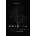 Zebra Warriors: Organizations at the Forefront of Conservation