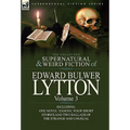 The Collected Supernatural and Weird Fiction of Edward Bulwer Lytton-Volume 3: Including One Novel 'Zanoni, ' Four Short Stories and Two Ballads of Th