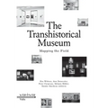 The Transhistorical Museum: Mapping the Field
