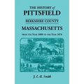 History of Pittsfield, Berkshire County, Massachusetts, from the Year 1800 to the Year 1876