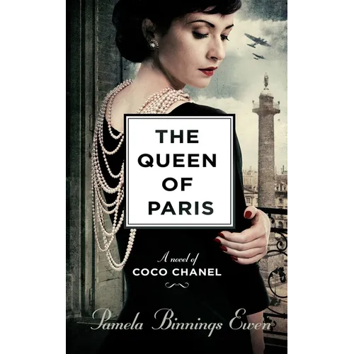 The Queen of Paris: A Novel of Coco Chanel