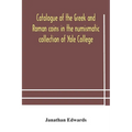 Catalogue Of The Greek And Roman Coins In The Numismatic Collection Of Yale College