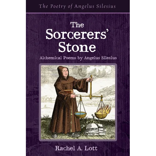 The Sorcerers' Stone: Alchemical Poems by Angelus Silesius