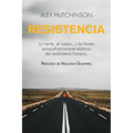 Resistencia: Mente, cuerpo y los límites curiosamente elásticos del rendimiento humano
