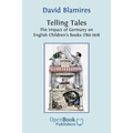 Telling Tales. the Impact of Germany on English Children's Books 1780-1918.