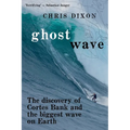 Ghost Wave: The discovery of Cortes Bank and the biggest wave on earth