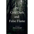 Of Cold Dark and False Flame