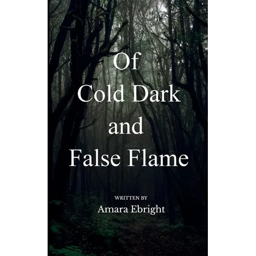Of Cold Dark and False Flame