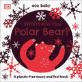 Eco Baby Where Are You Polar Bear?: A Plastic-Free Touch and Feel Book