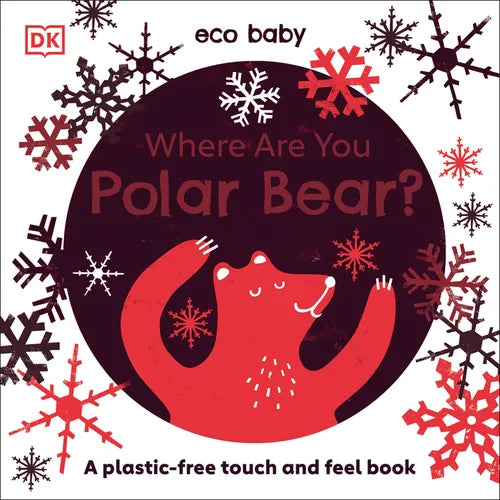 Eco Baby Where Are You Polar Bear?: A Plastic-Free Touch and Feel Book