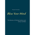 Blow Your Mind: The Mystery of Michael Jackson and Sathya Sai Baba