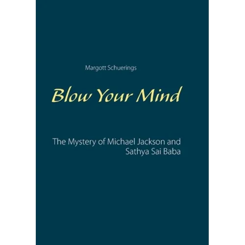 Blow Your Mind: The Mystery of Michael Jackson and Sathya Sai Baba