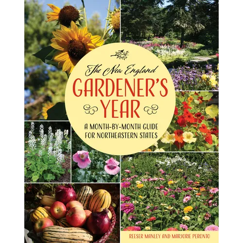 The New England Gardener's Year: A Month-By-Month Guide for Northeastern States