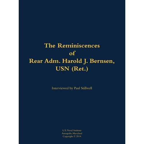 The Reminiscences of Rear Adm. Harold J. Bernsen, USN (Ret.): 1936-