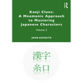 Kanji Clues: A Mnemonic Approach to Mastering Japanese Characters: Volume 2