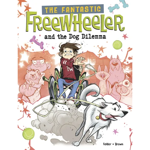 The Fantastic Freewheeler and the Dog Dilemma: A Graphic Novel