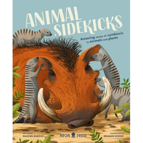 Animal Sidekicks: Amazing Stories of Symbiosis in Animals and Plants - Hardcover