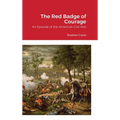 The Red Badge of Courage: An Episode of the American Civil War