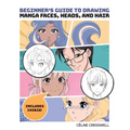 Beginner's Guide to Drawing Manga Faces, Heads, and Hair
