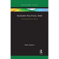 Russian Political War: Moving Beyond the Hybrid