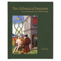 The Alchemical Feminine: Women, Gender and Sexuality in Alchemical Images