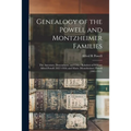 Genealogy of the Powell and Montzheimer Families: the Ancestors, Descendants, and Other Relatives of William Alfred Powell (1857-1926) and Marie (Mont