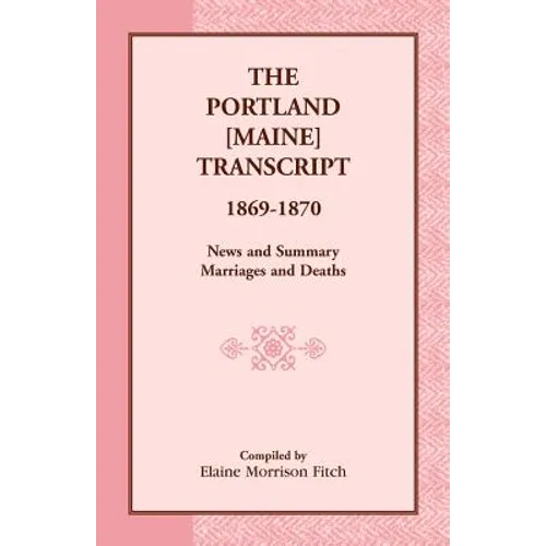 The Portland [Maine] Transcript, 1869-1870, News and Summary, Marriages and Deaths