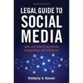 Legal Guide to Social Media, Second Edition: Rights and Risks for Businesses, Entrepreneurs, and Influencers