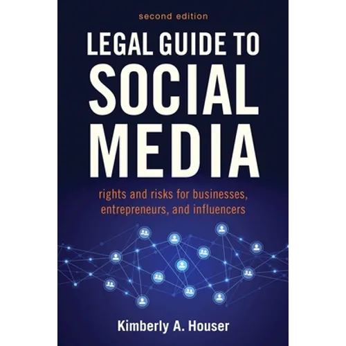 Legal Guide to Social Media, Second Edition: Rights and Risks for Businesses, Entrepreneurs, and Influencers