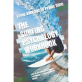 The Surfing Psychology Workbook: How to Use Advanced Sports Psychology to Succeed on the Waves