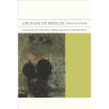 On Pain of Speech: Fantasies of the First Order and the Literary Rant Volume 1