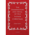 The Examination and Tryal of Old Father Christmas: Easy to Read Layout