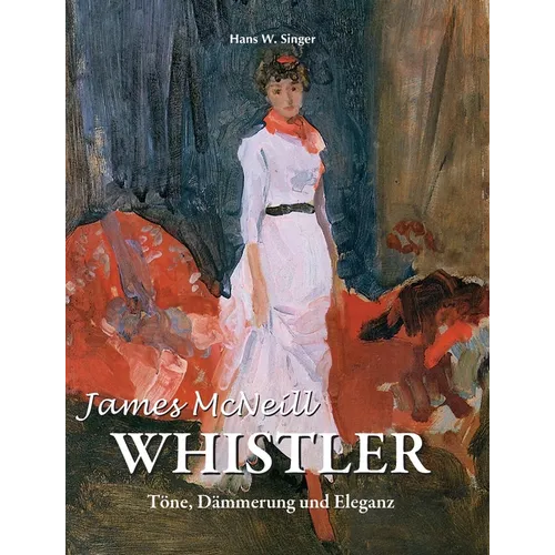 James McNeill Whistler: Töne, Dämmerung und Eleganz