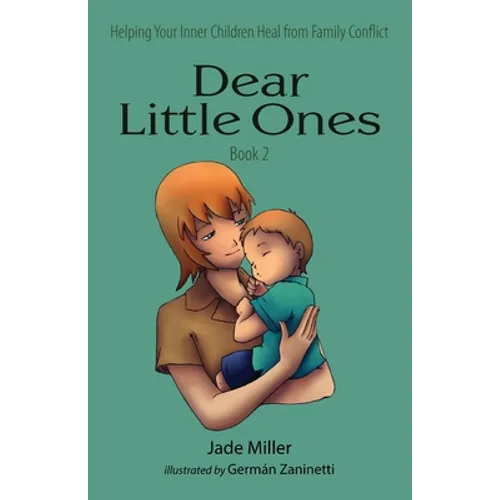 Dear Little Ones (Book 2): Helping Your Inner Children Heal from Family Conflict
