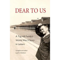 Dear to Us: A Tug Hill Family's World War II Story in Letters