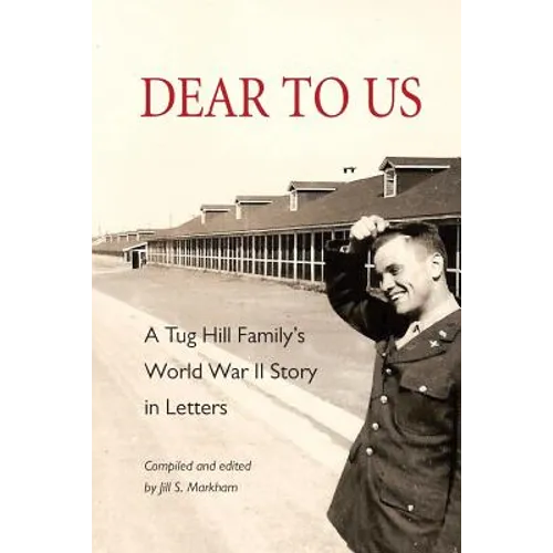 Dear to Us: A Tug Hill Family's World War II Story in Letters