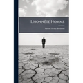 L'honnête Homme: Etudes Morales...