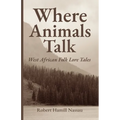 Where Animals Talk: West African Folk Lore Tales