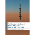 The Bloomsbury Handbook of Muslims and Popular Culture