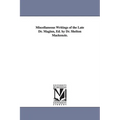 Miscellaneous Writings of the Late Dr. Maginn, Ed. by Dr. Shelton Mackenzie.