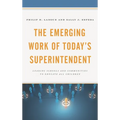 The Emerging Work of Today's Superintendent: Leading Schools and Communities to Educate All Children