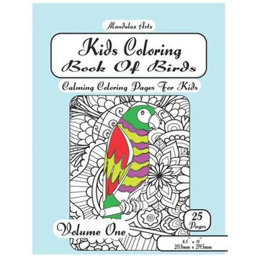 Kids Coloring Book Of Birds Volume One: Calming Coloring Pages For Children Ages 5 To 12
