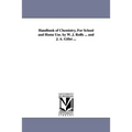 Handbook of Chemistry, for School and Home Use. by W. J. Rolfe ... and J. A. Gillet ...