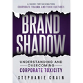 Brand Shadow: Understanding and Overcoming Corporate Toxicity