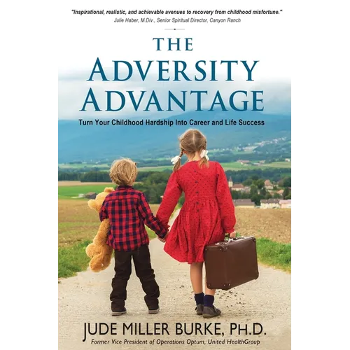 The Adversity Advantage: Turn Your Childhood Hardship Into Career and Life Success