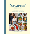 The Navarros' Kitchen: A Couple's Guide to Quick and Delicious Healthy Home Cooking