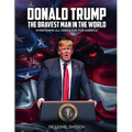Donald Trump, the Bravest Man in the World