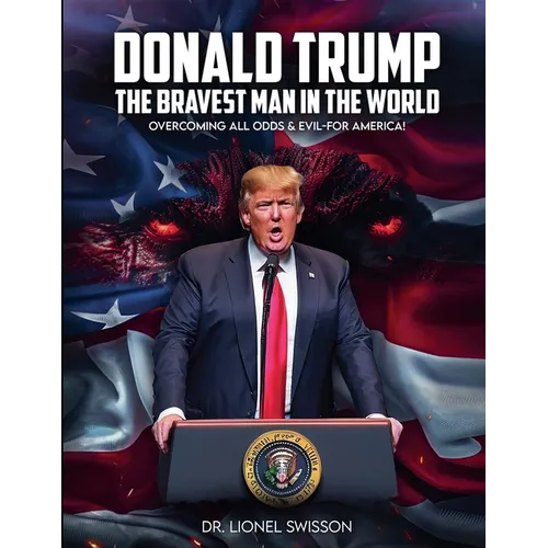 Donald Trump, the Bravest Man in the World