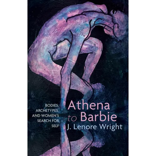 Athena to Barbie: Bodies, Archetypes, and Women's Search for Self