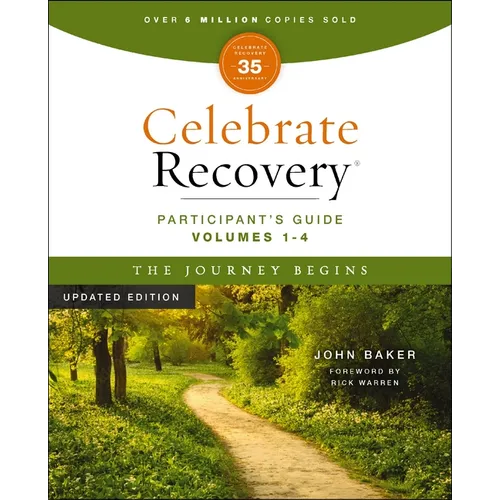 Celebrate Recovery Volumes 1-4 Participant's Guide Updated Edition, the Journey Begins: A Program for Implementing a Christ-Centered Recovery Ministry